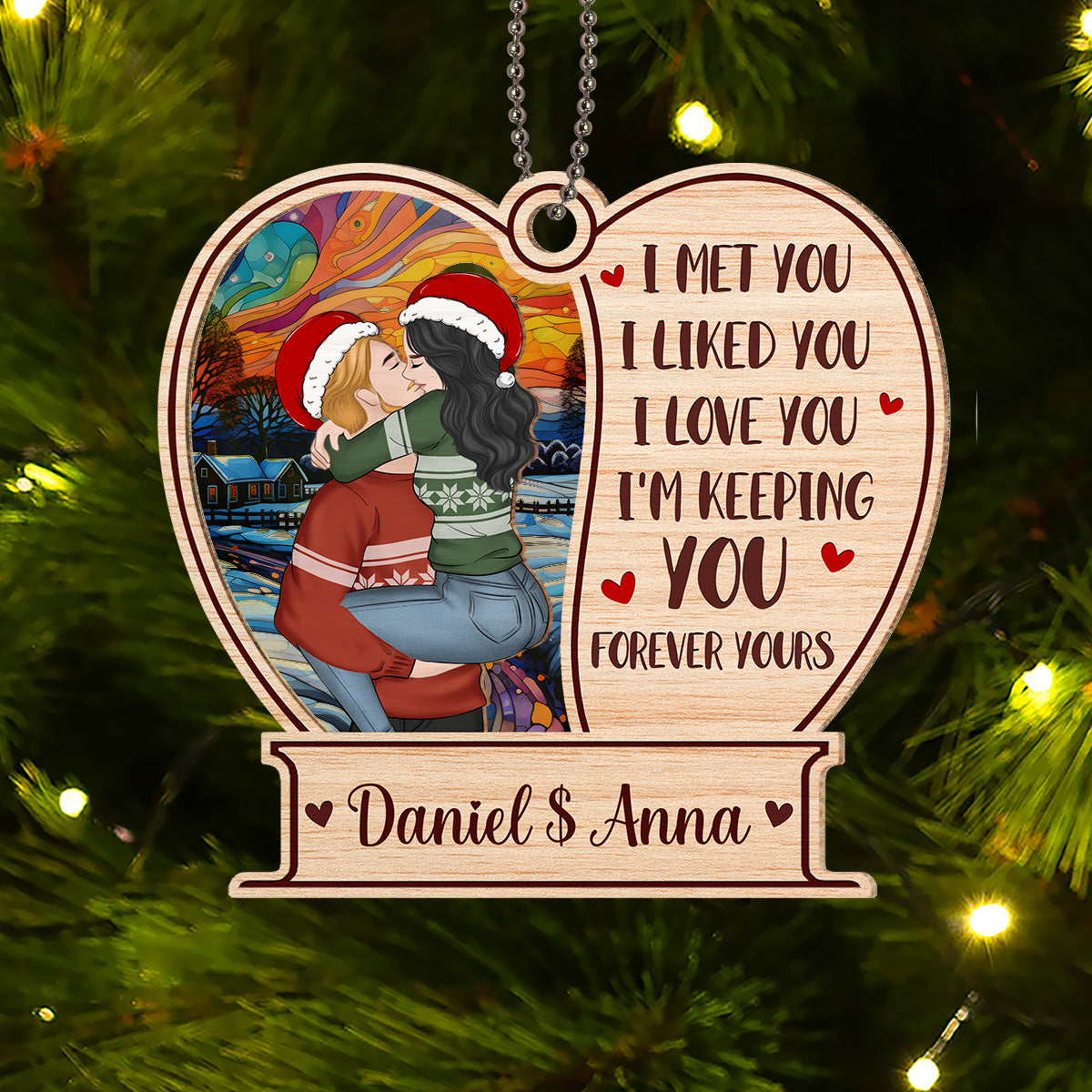 I Liked You I Love You I'm Keeping You Forever Yours - Personalized Custom Suncatcher Ornament