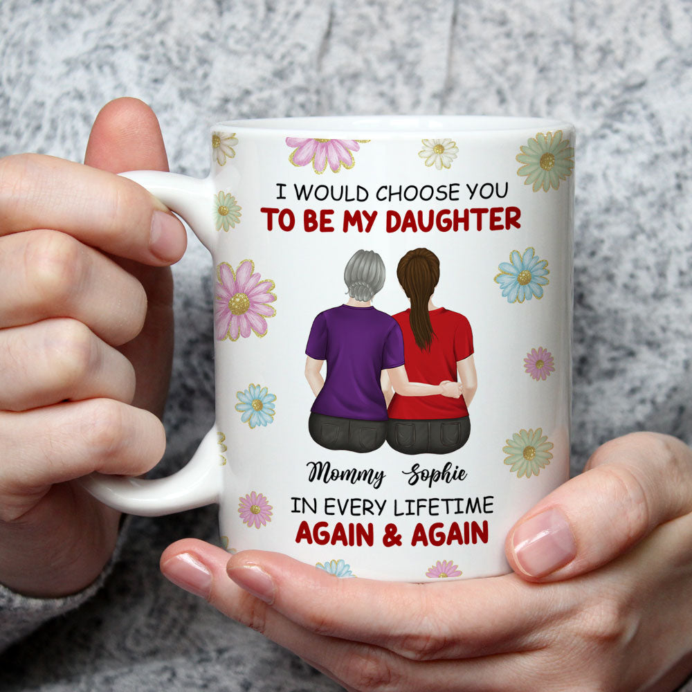Always Choose You My Daughter - Personalized Custom Coffee Mug