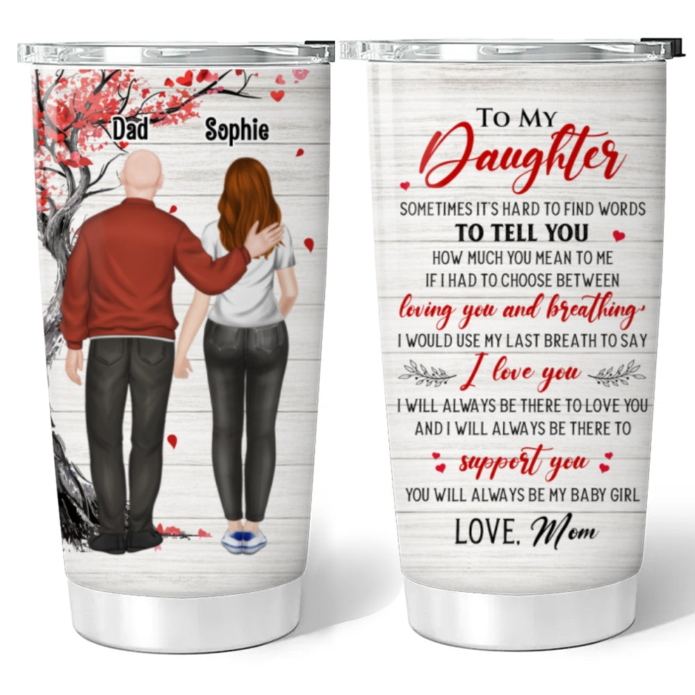 You Will Always Be My Daughter - Personalized Custom Tumbler