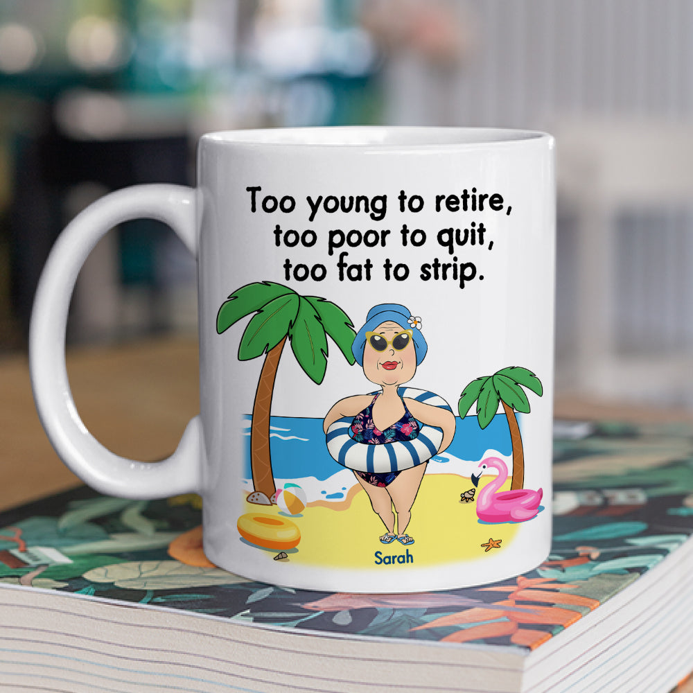 Too Young To Retire - Personalized Custom Coffee Mug