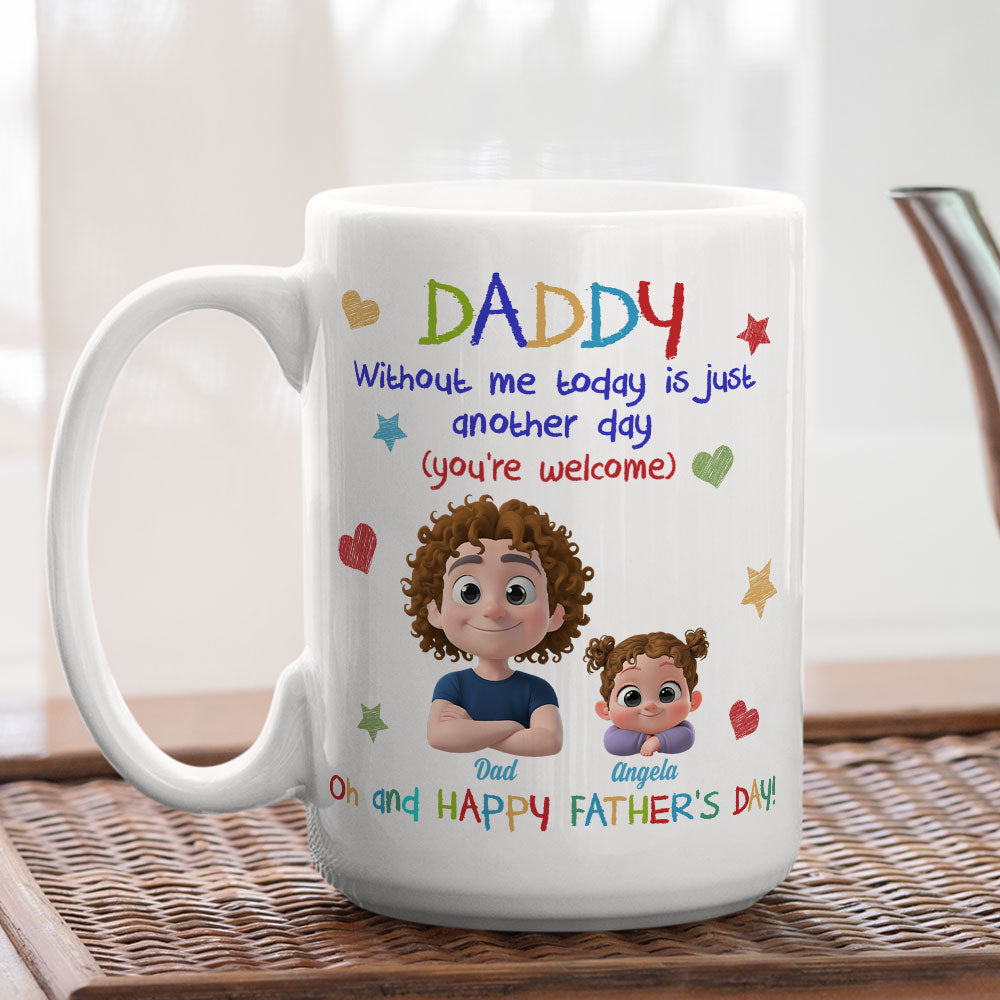 Just Another Day Without Me - Personalized Custom Coffee Mug