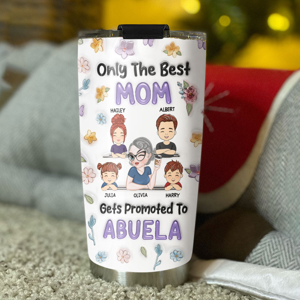 Only The Best Mom Gets Promoted To Grandma - Personalized Custom 3D Inflated Effect Tumbler
