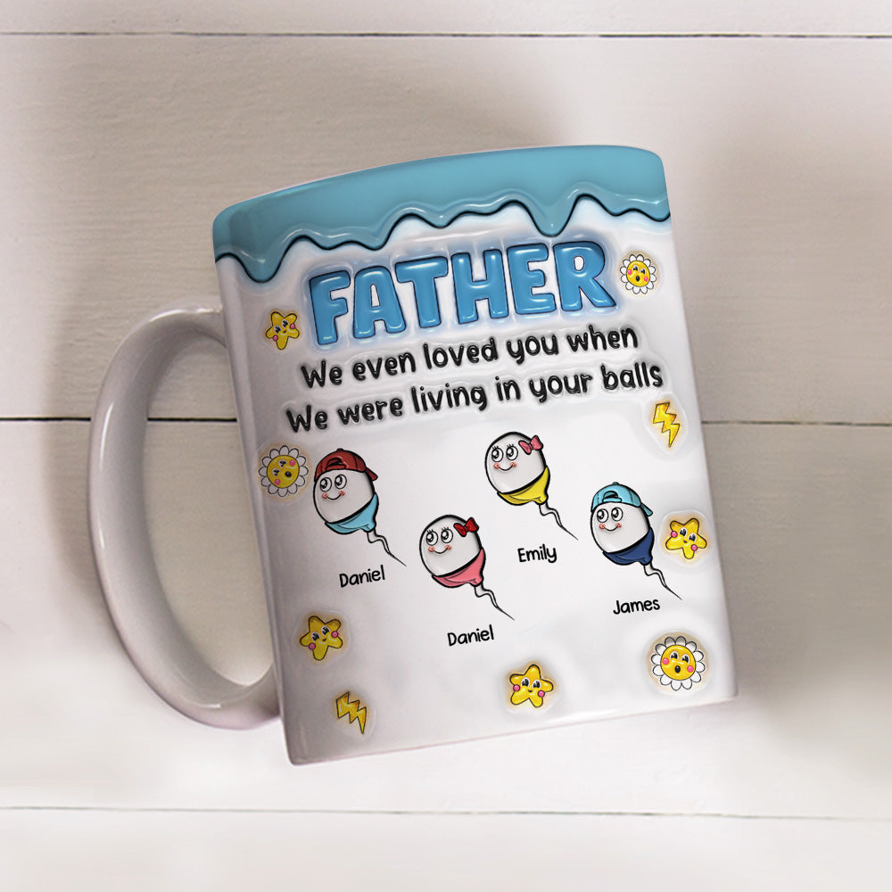 Loved You From Your Balls - Personalized Custom 3D Inflated Effect Mug