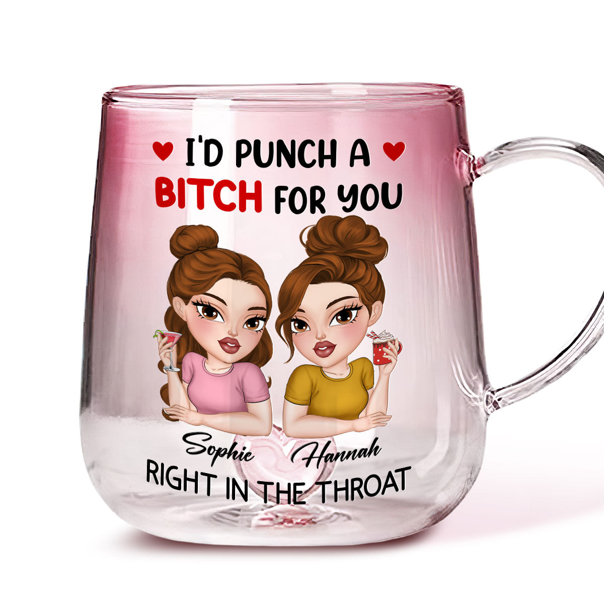 I Punch A Bitch For You My Friend - Personalized Custom Pink Gradient Glass Mug