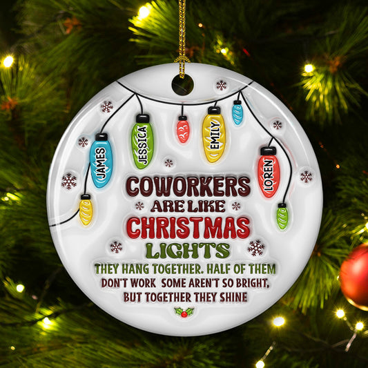 Coworkers Are Like Christmas Lights - Personalized Custom 3D Inflated Effect Ceramic Ornament