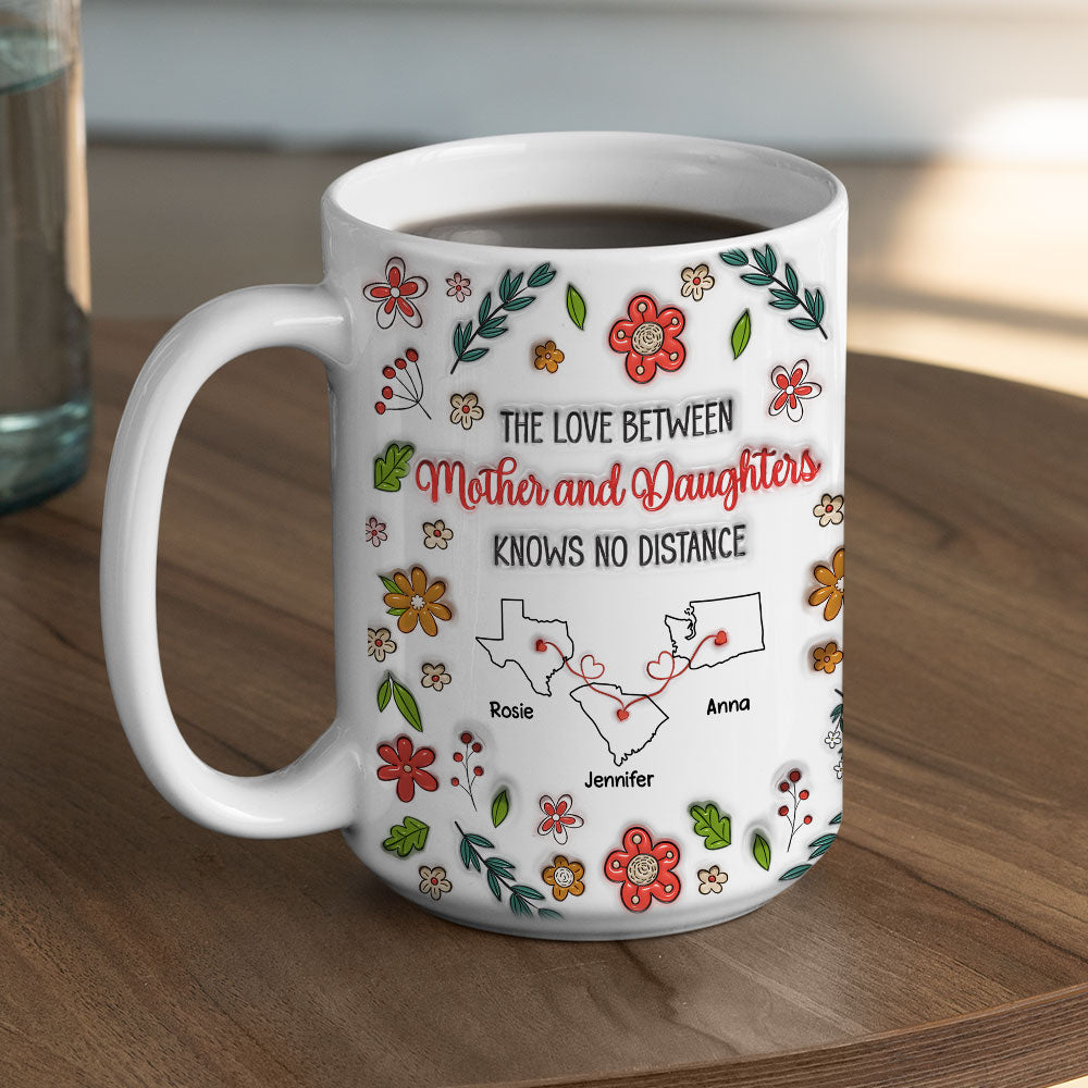 The Love Between Mother and Daughter Knows No Distance - Personalized Custom 3D Inflated Effect Mug