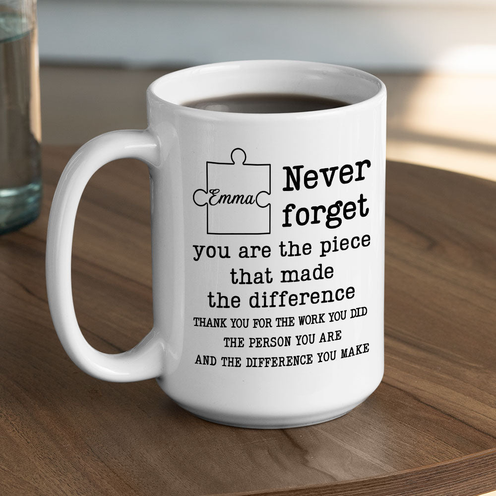 You Are The Piece That Made The Difference - Personalized Custom Coffee Mug