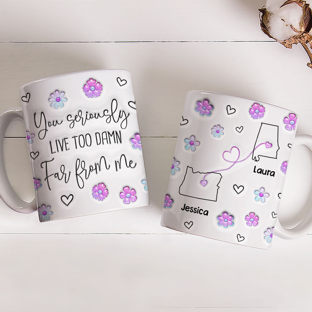 Damn Too Far You - Personalized Custom 3D Inflated Effect Mug