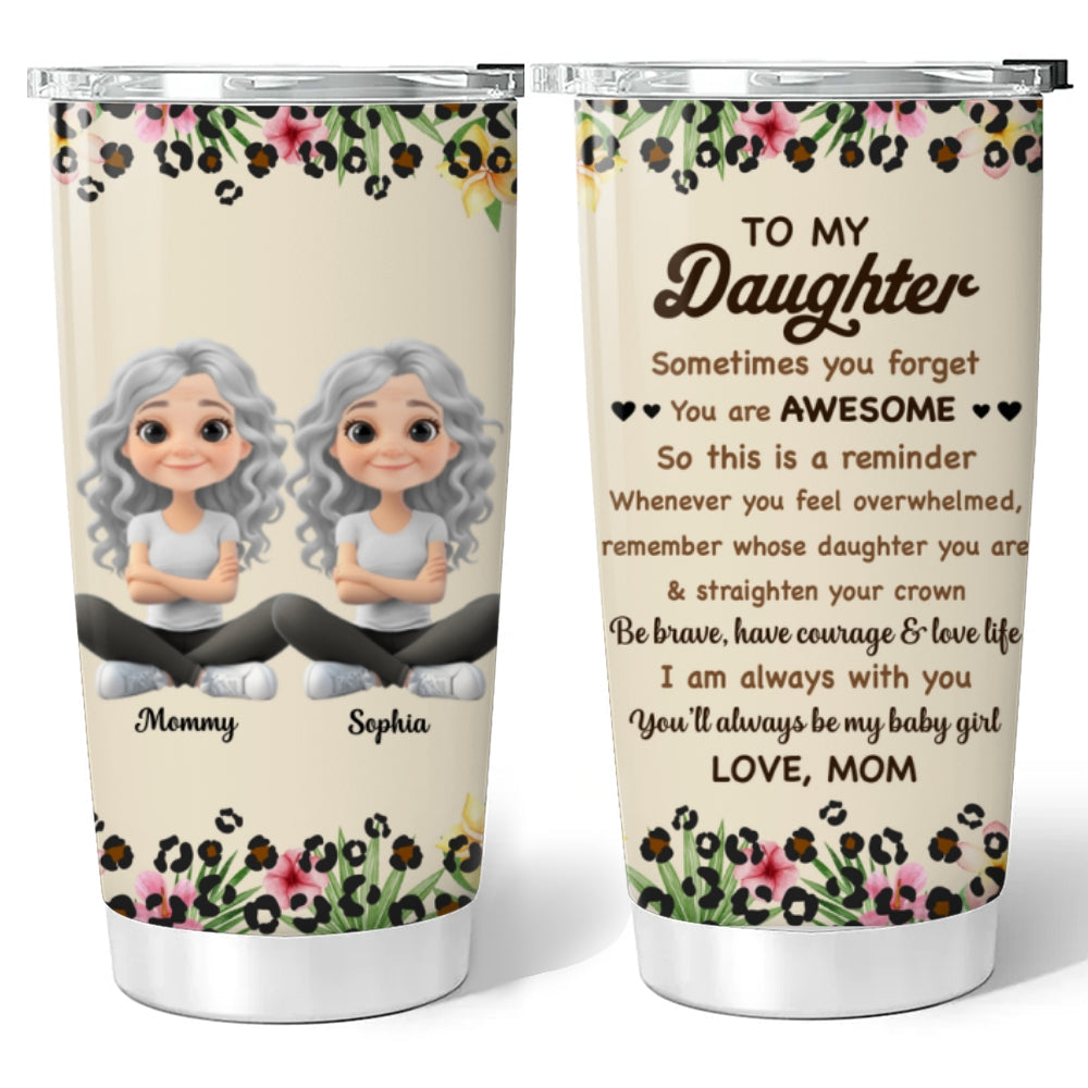 You Will Always Be My Baby Girl - Personalized Custom Tumbler