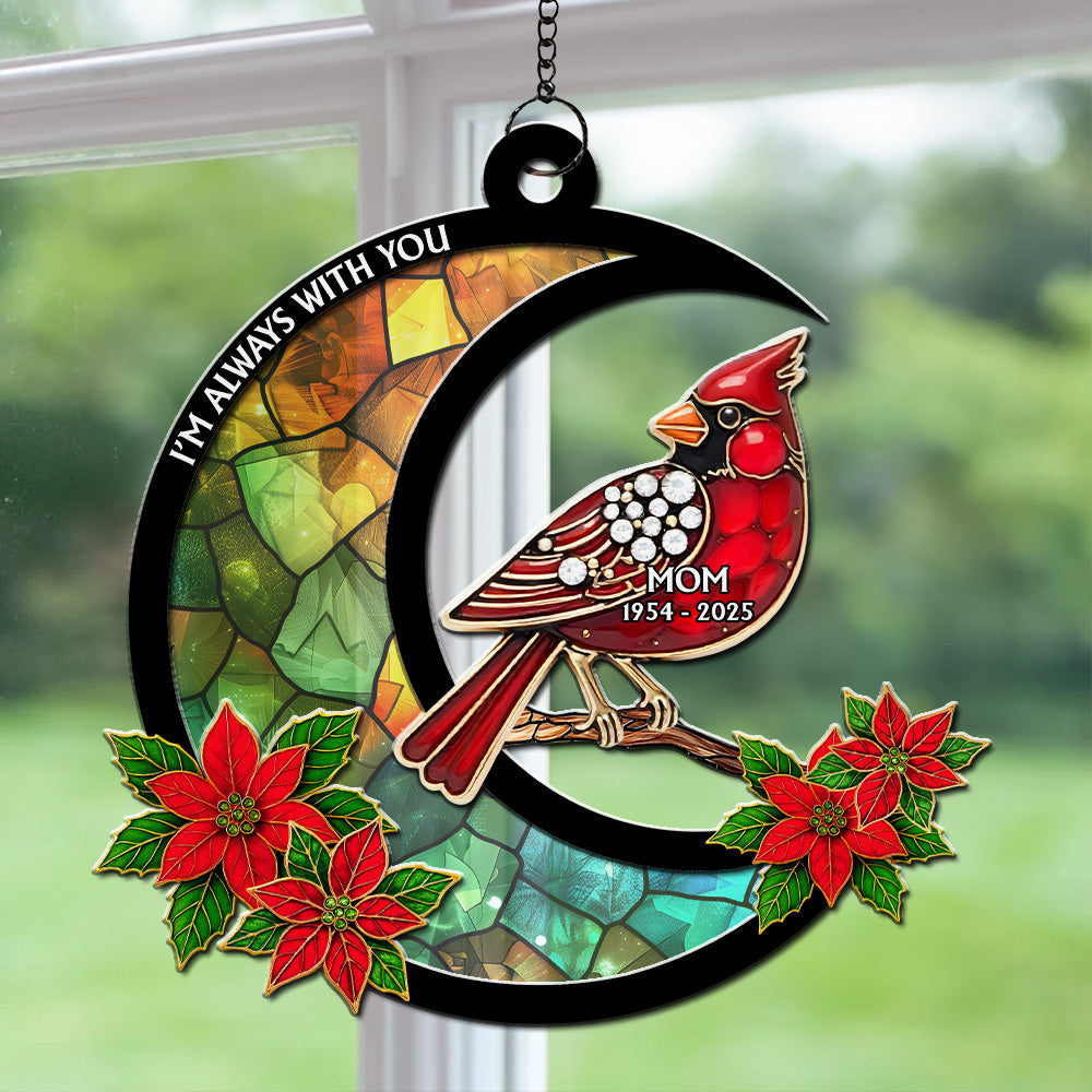 Cardinal I Am Always With You - Personalized Custom Suncatcher