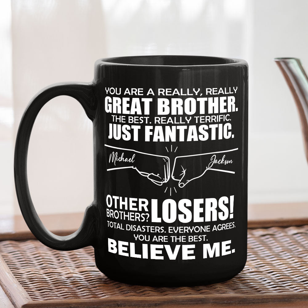 You Are A Really Really Great Brother - Personalized Custom Coffee Mug