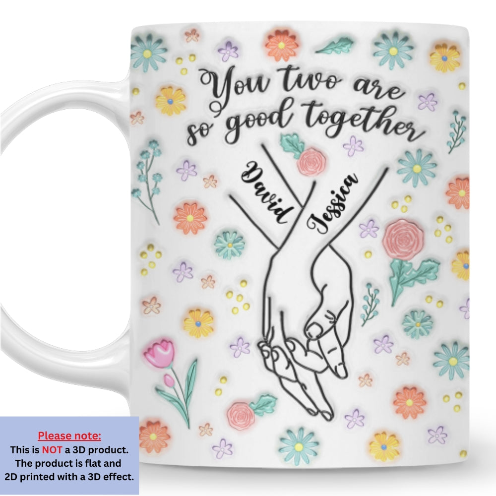 You Two Are So Good Together - Personalized Custom 3D Inflated Effect Mug