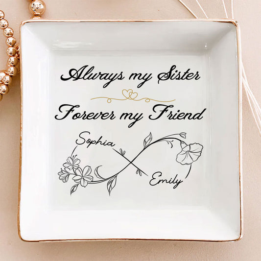 Always My Sister Forever My Friend - Personalized Custom Jewelry Dish