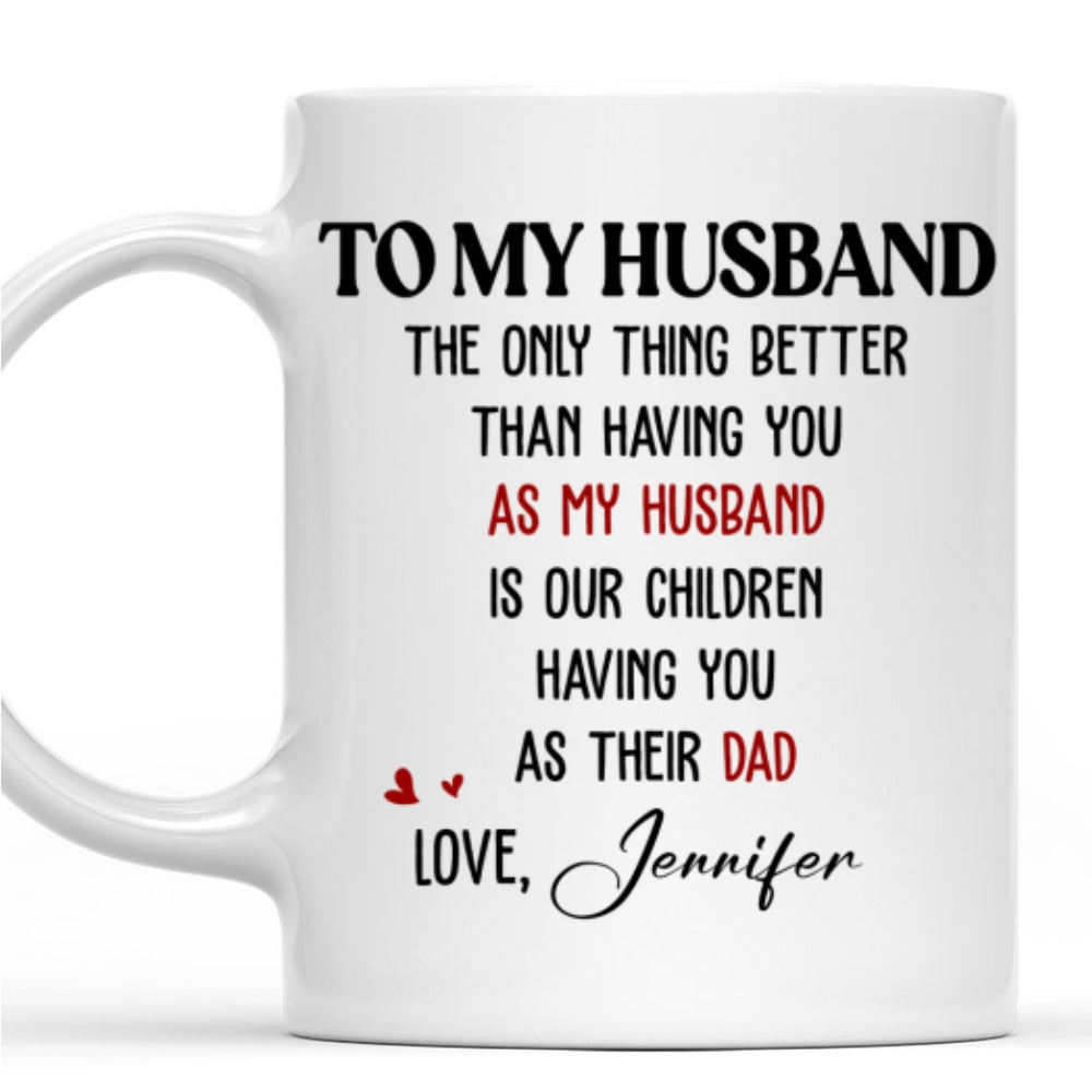 Only Thing Better - Personalized Custom Coffee Mug