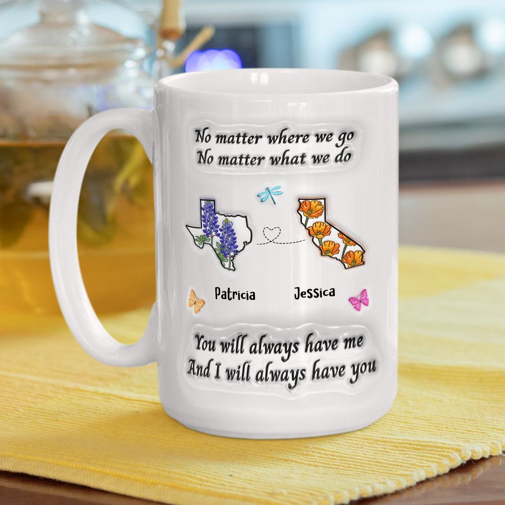 Bestie Always Have You - Personalized Custom 3D Inflated Effect Mug