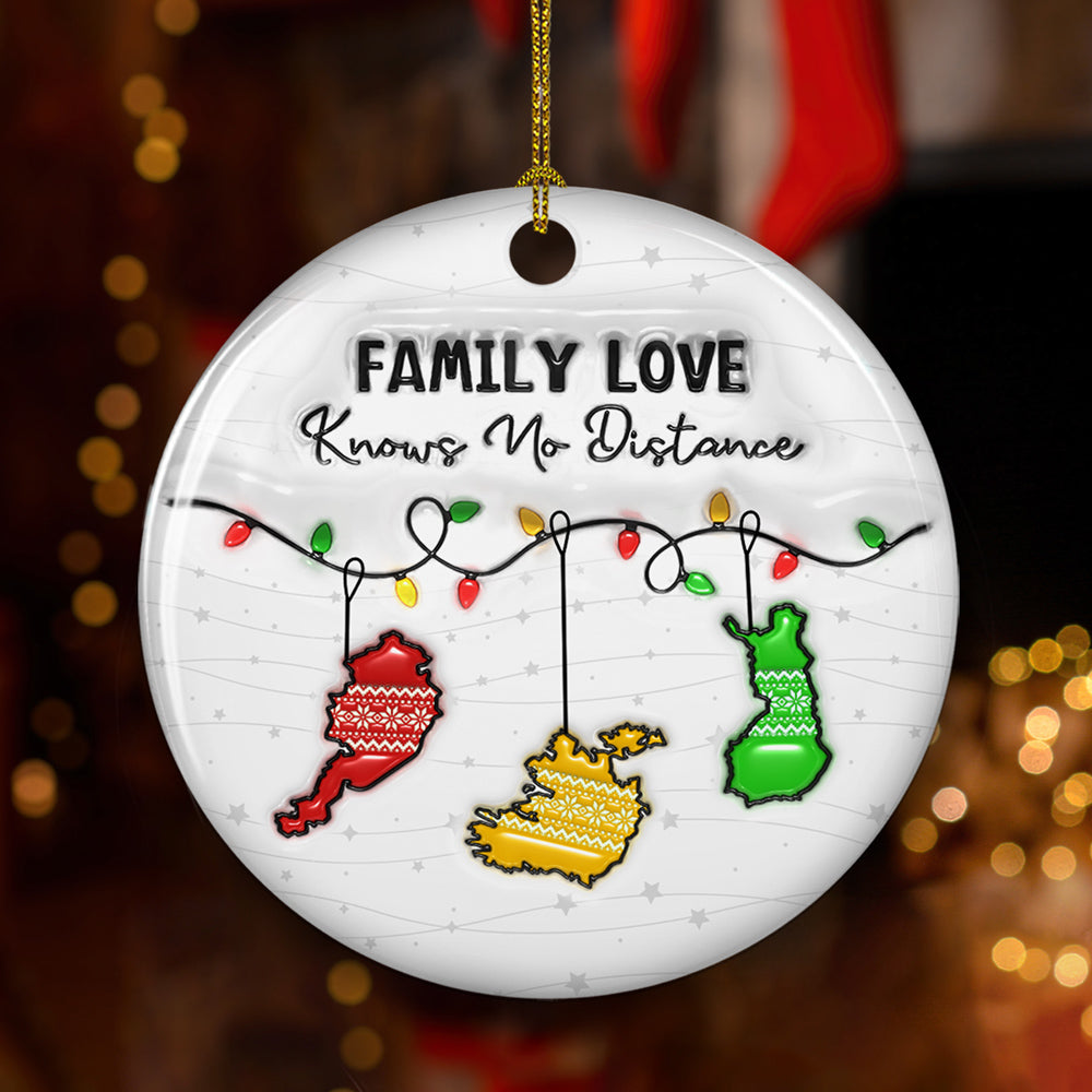 Family Love Knows No Distance Country Version - Personalized Custom 3D Inflated Effect Ceramic Ornament