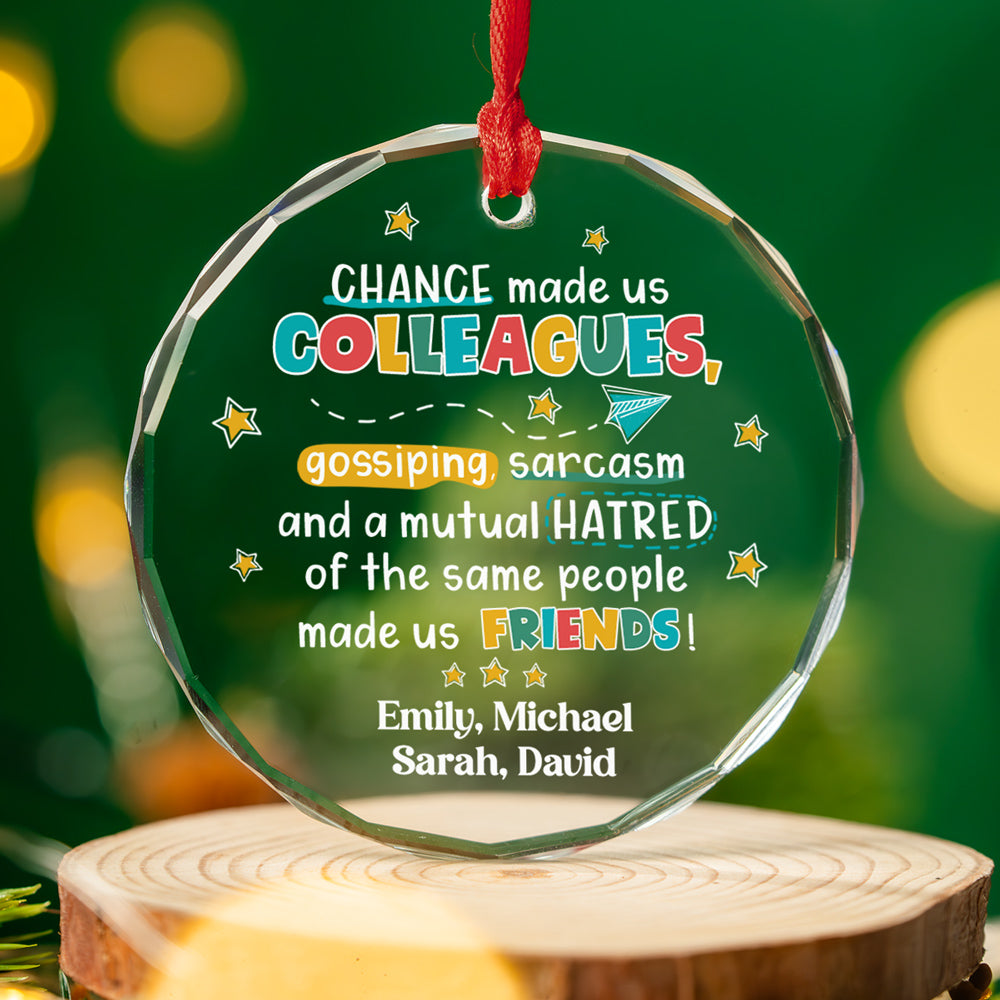 Chance Made Us Colleagues - Personalized Custom Glass Ornament