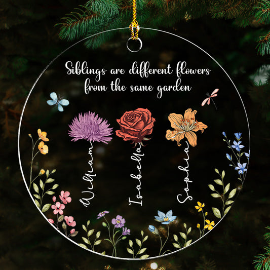 Siblings Are Different Flowers From The Same Garden - Personalized Custom Acrylic Ornament