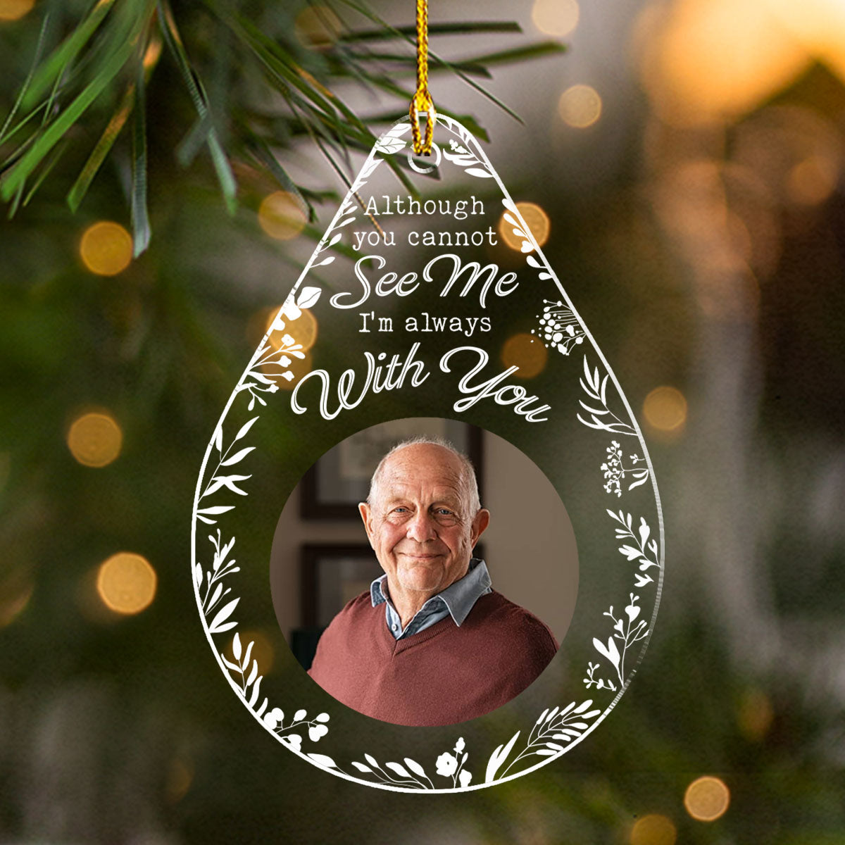 Although You Cannot See Me Im Always With You - Personalized Custom Acrylic Ornament