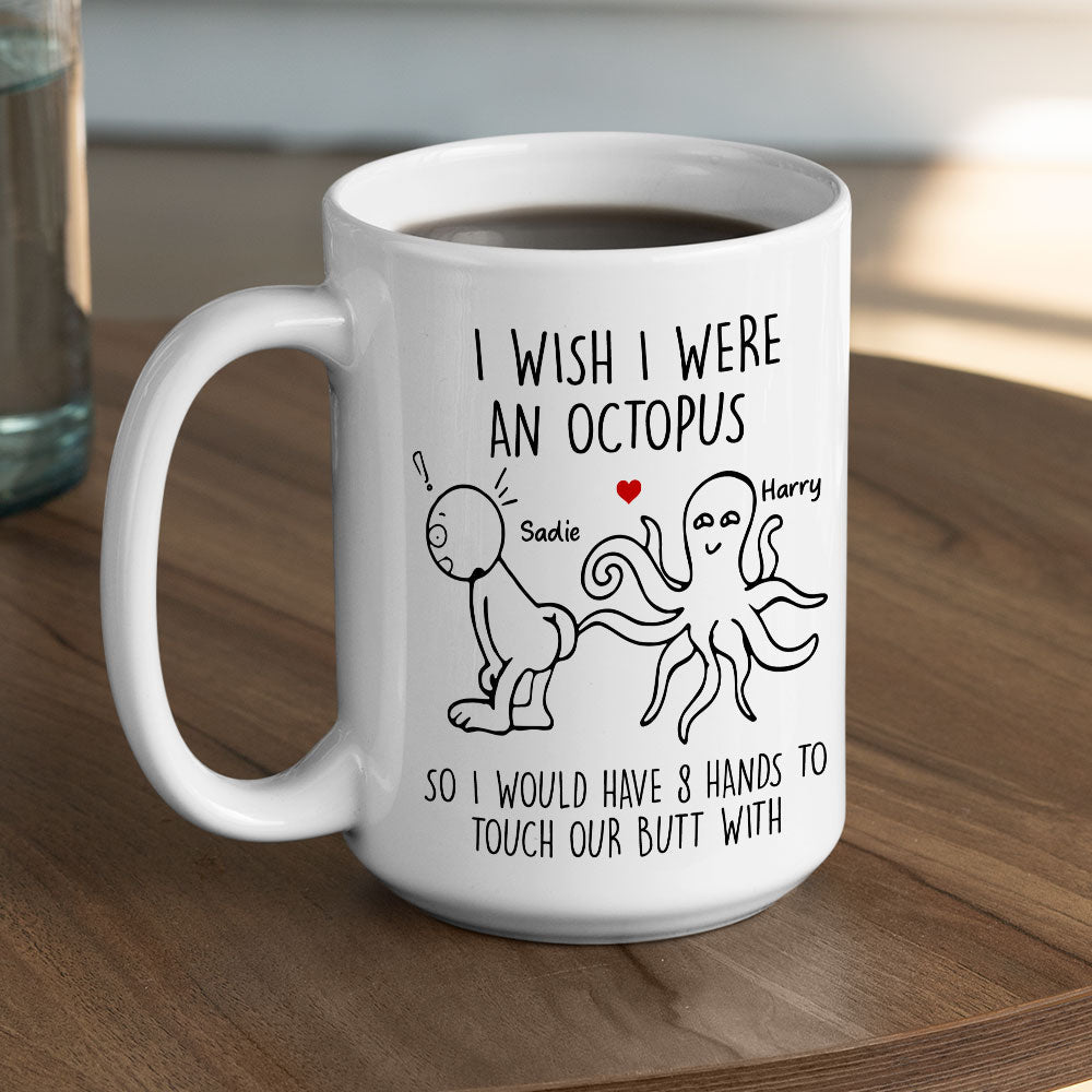 I Wish I Were An Octopus - Personalized Custom Coffee Mug