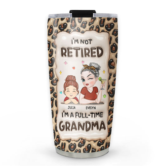 Im Not Retired Im A Professional Grandma - Personalized Custom 3D Inflated Effect Tumbler