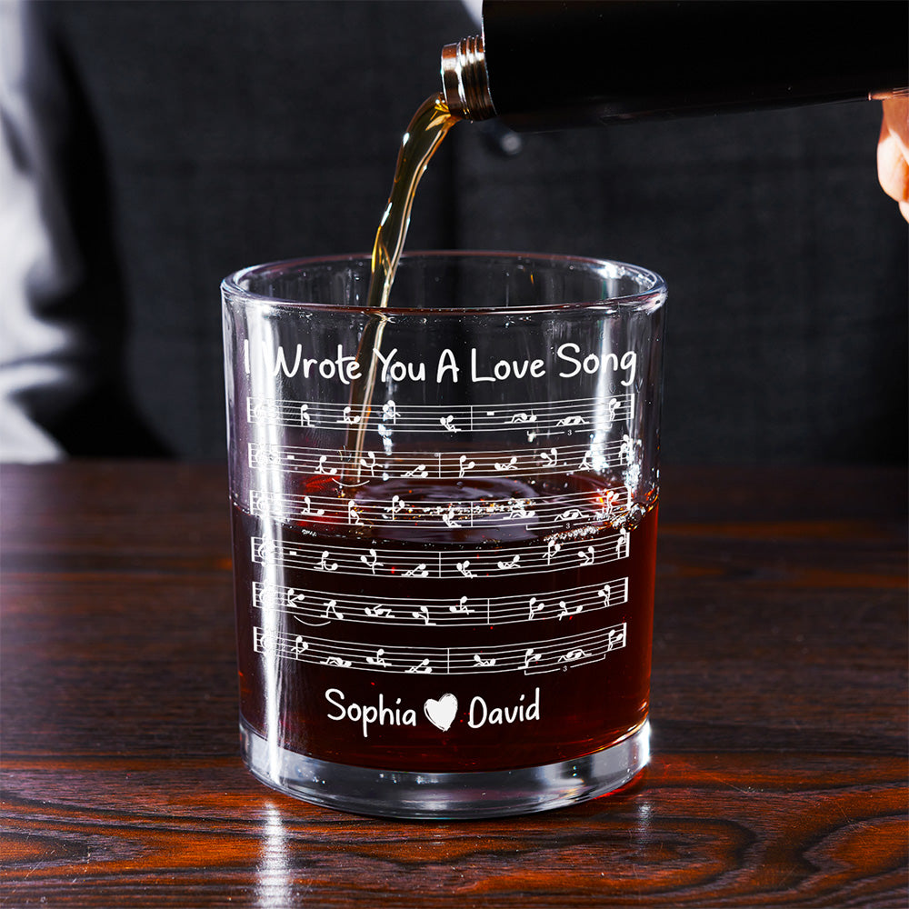 I Wrote You A Love Song - Personalized Custom Whiskey Glass