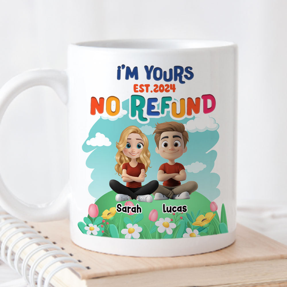 I Am Yours No Refund - Personalized Custom Coffee Mug
