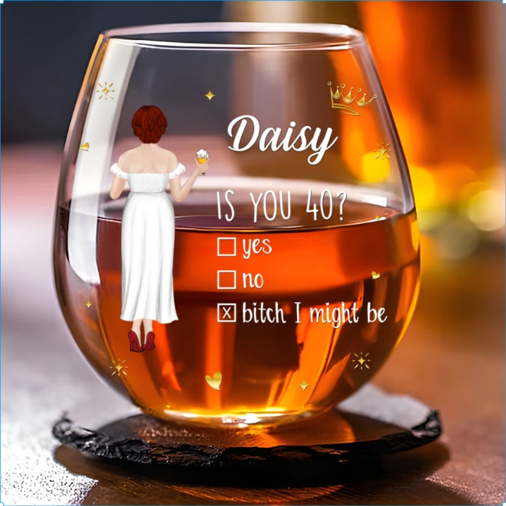 Is You 40 - Personalized Custom Wine Glass