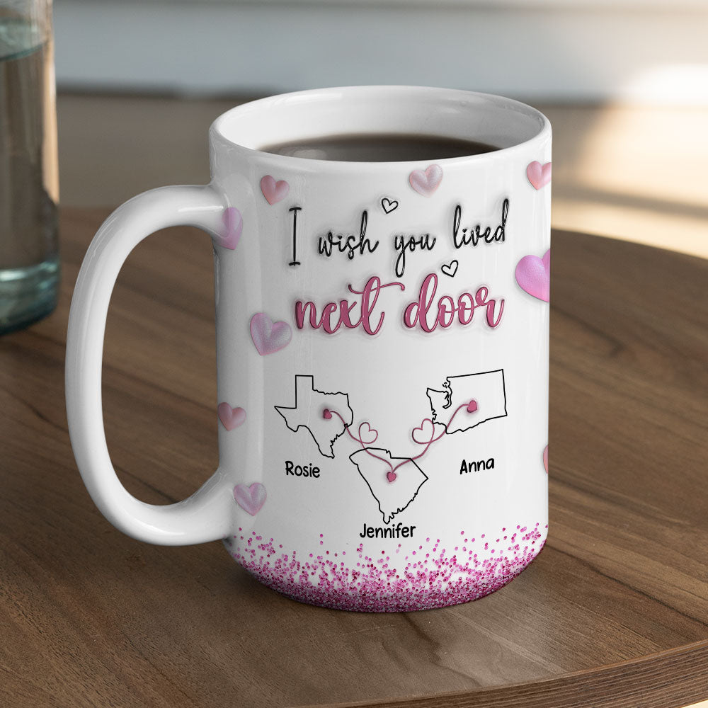 I Wish We Lived Closer Glitter Version - Personalized Custom 3D Inflated Effect Mug