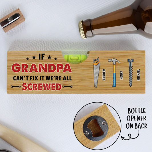 If Dad Cant Fix We Are Screwed - Personalized Custom Wooden Spirit Level Bottle Opener