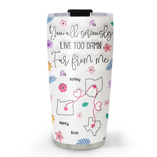 You All Should Move Closer To Me - Personalized Custom 3D Inflated Effect Tumbler