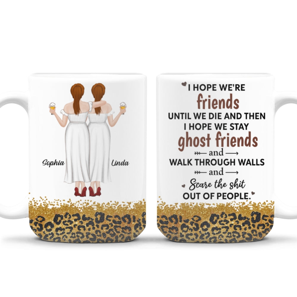 We Are Friends Until We Die - Personalized Custom Coffee Mug