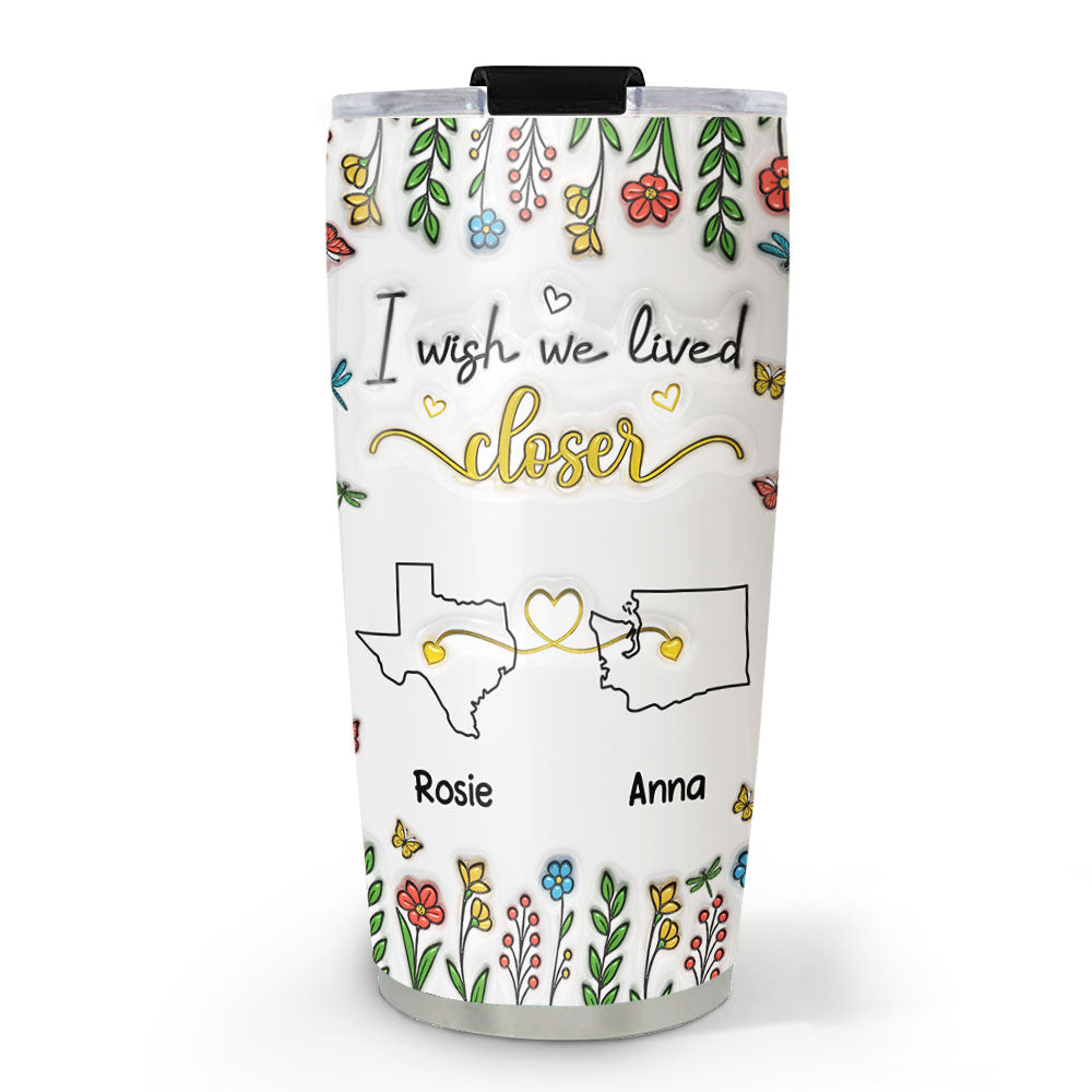 Wish You Were Close To Me - Personalized Custom 3D Inflated Effect Tumbler