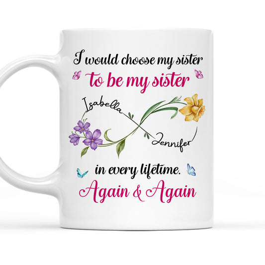 Always Choose You To Be My Sister Version 2 - Personalized Custom Coffee Mug