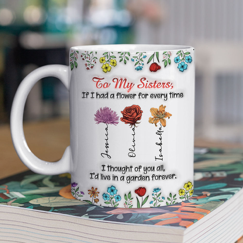 My Garden Grows With Sisters - Personalized Custom 3D Inflated Effect Mug