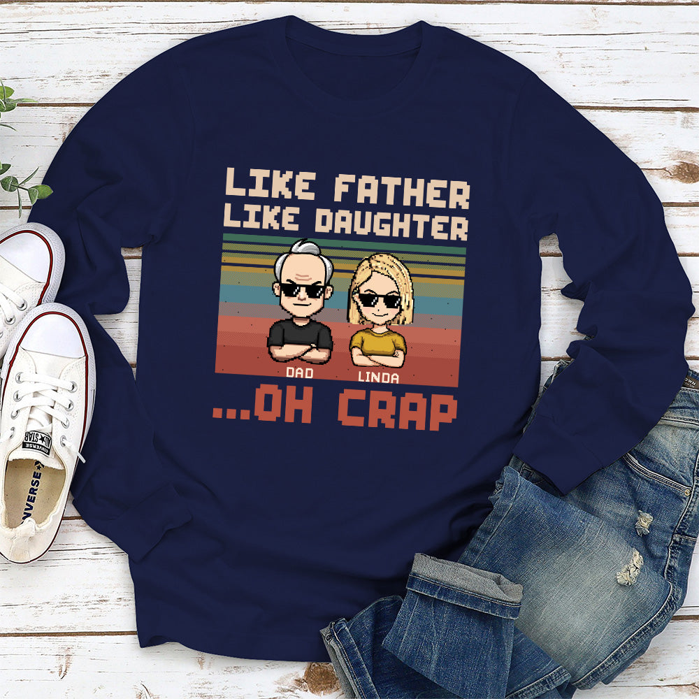 Like Dad Like Daughter Oh Crap - Personalized Custom Shirt