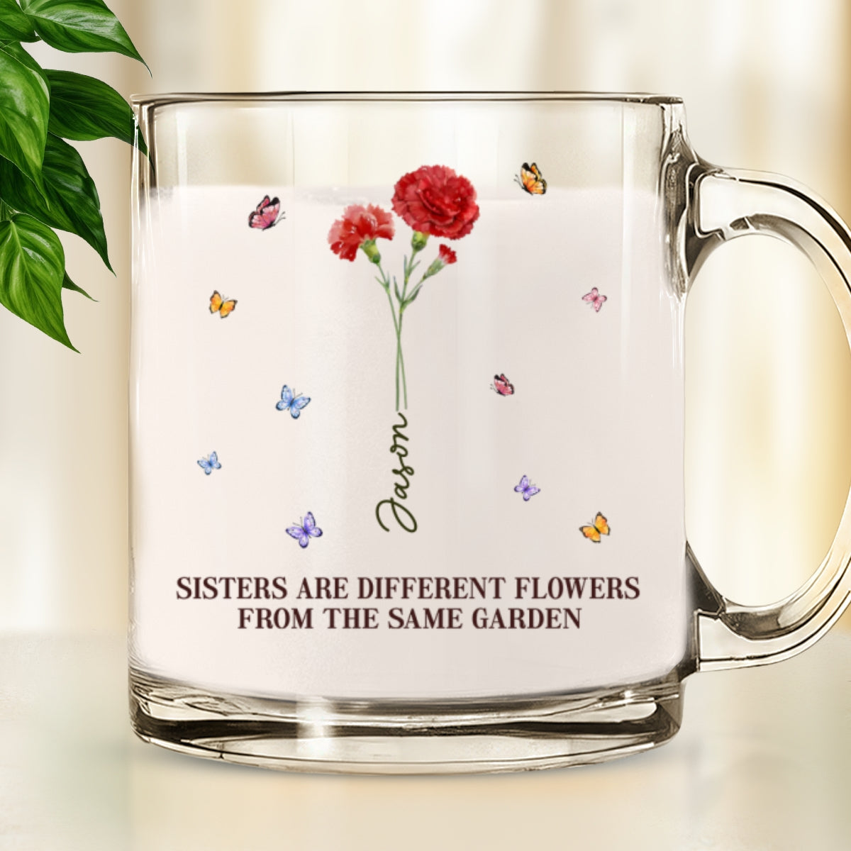 Sisters Are Different Flowers From The Same Garden - Personalized Custom Glass Mug