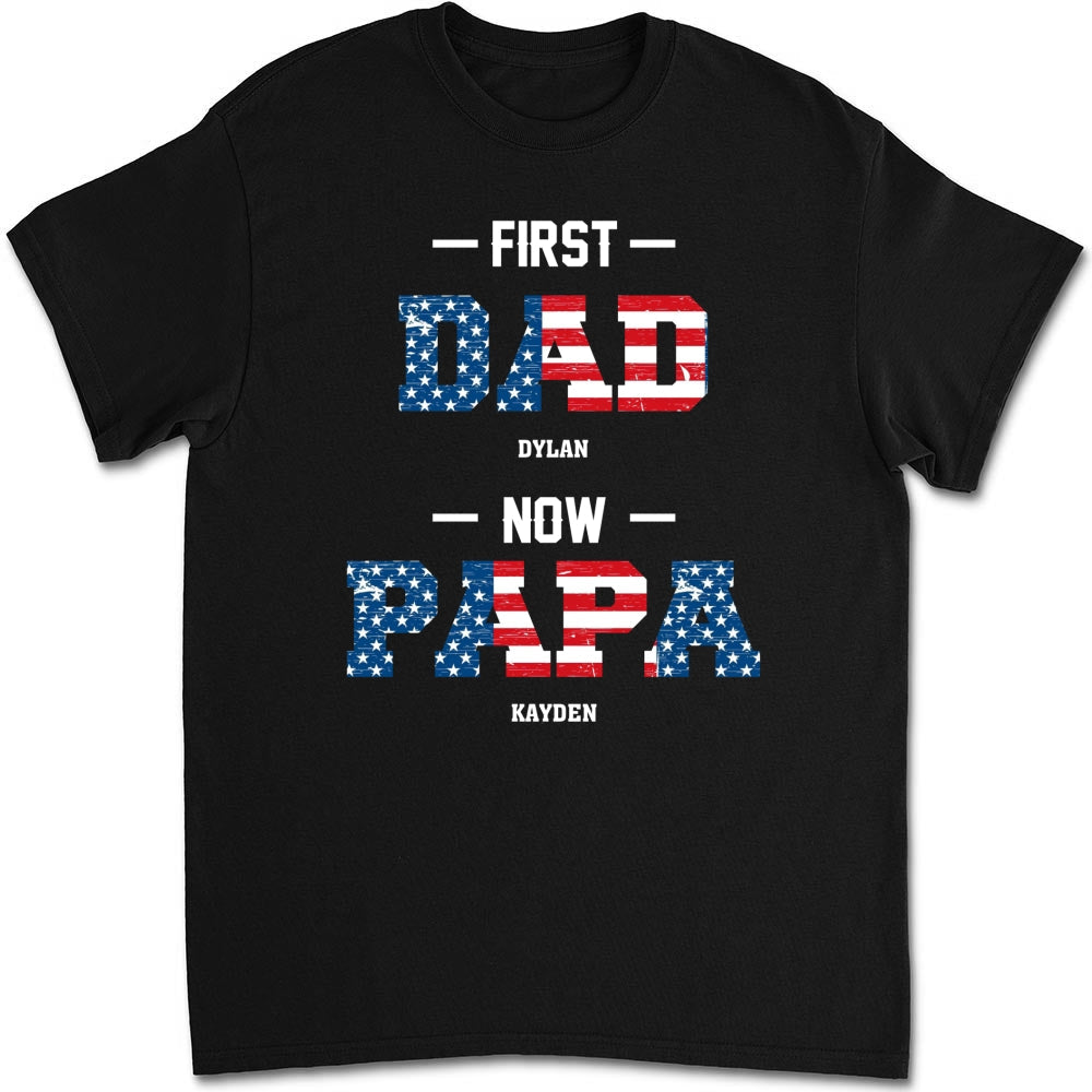 First Dad Now Papa - Personalized Custom Shirt