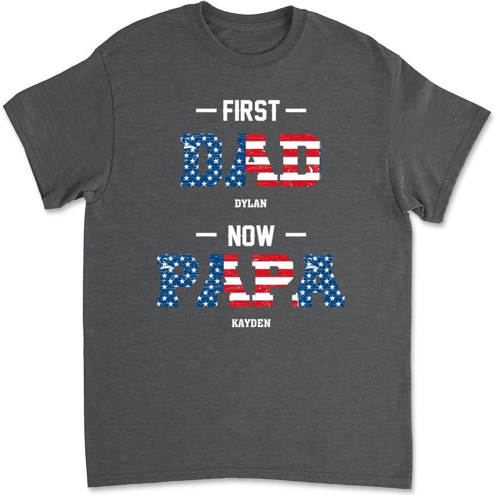 First Dad Now Papa - Personalized Custom Shirt