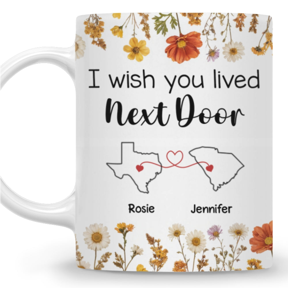 I Wish We Lived Closer Dried Flowers - Personalized Custom Coffee Mug