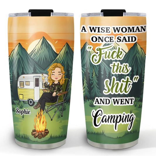 A Wise Woman Once Said And Went Camping - Personalized Custom Tumbler