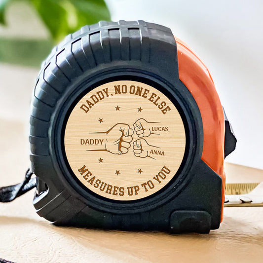 No One Else Measures Up To You - Personalized Custom Tape Measure