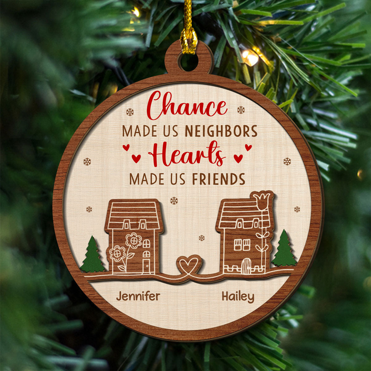 Chance Made Us Neighbors, Hearts Made Us Friends - Personalized Custom Freeshape 2-Layered Wood Ornament