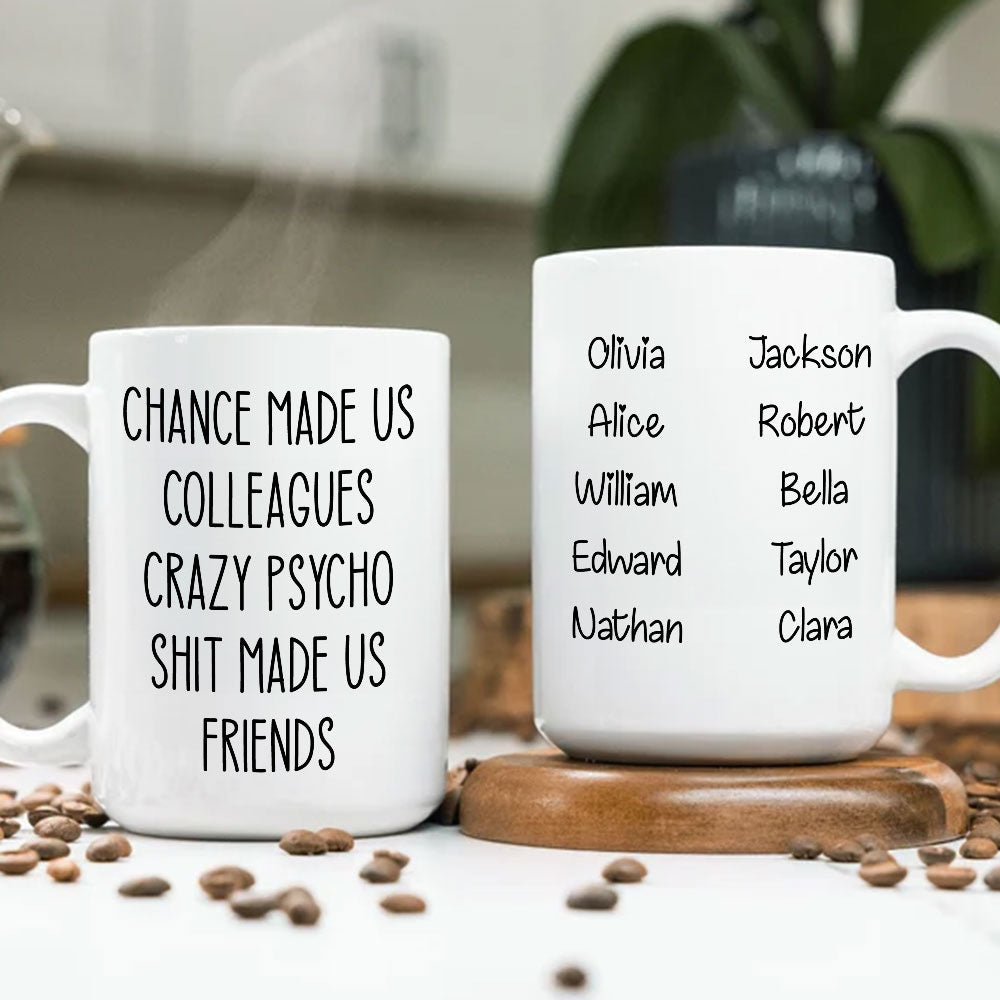 Chance Made Us Colleagues - Personalized Custom Coffee Mug