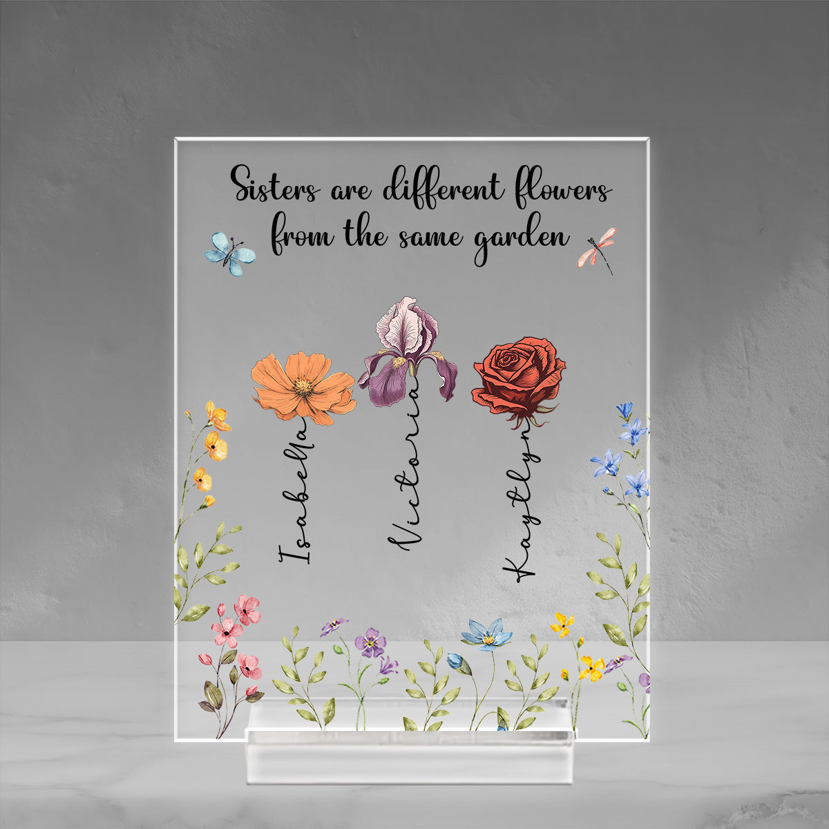 Sisters Are Different Flowers From The Same Garden - Personalized Custom Acrylic Plaque With Base