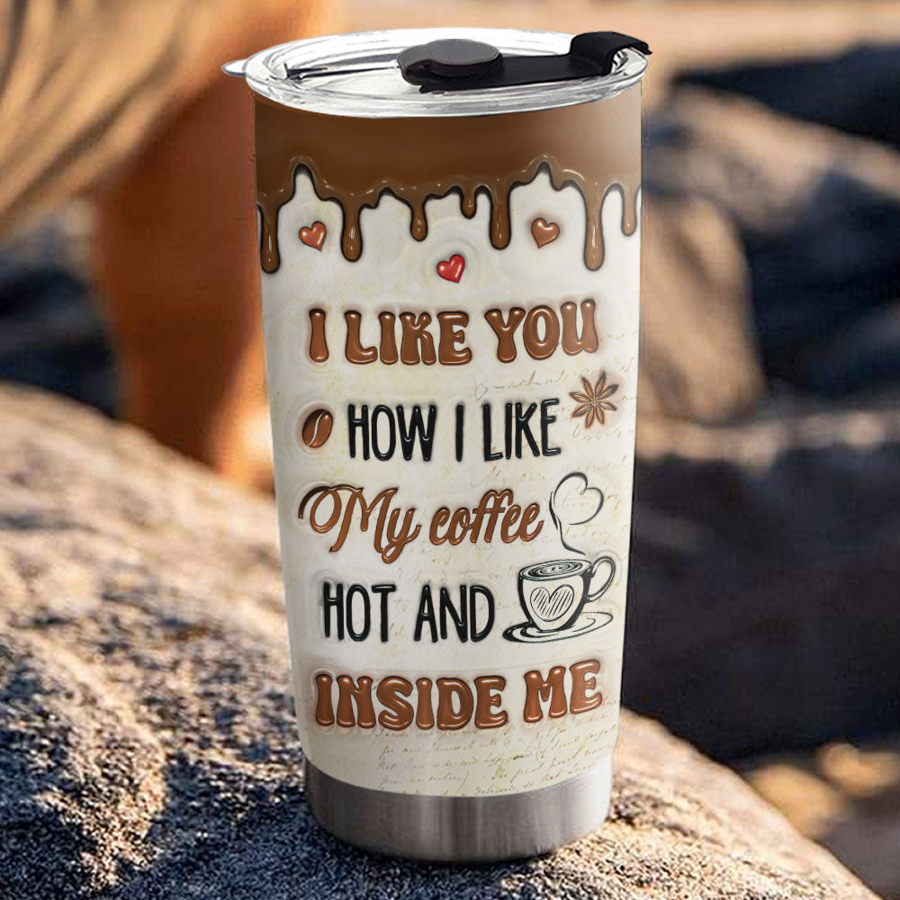 I Like You Like My Coffee - Personalized Custom Tumbler
