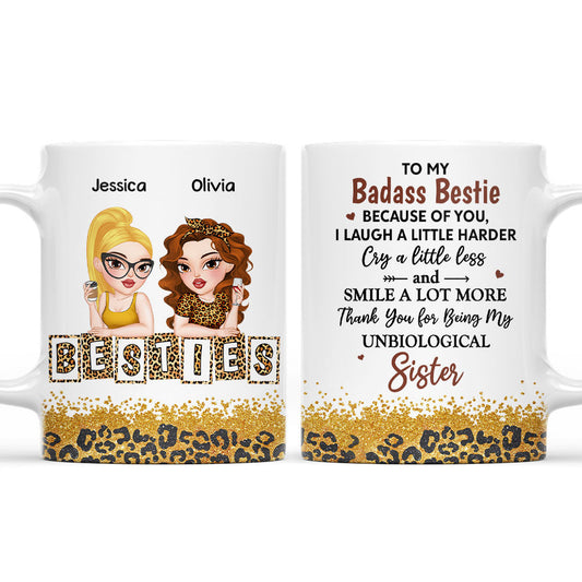 Because Of You I Laugh A Little Harder My Badass Bestie - Personalized Custom Coffee Mug