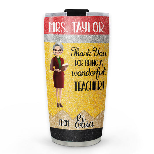 Thanks For Being A Wonderful Teacher - Personalized Custom Tumbler