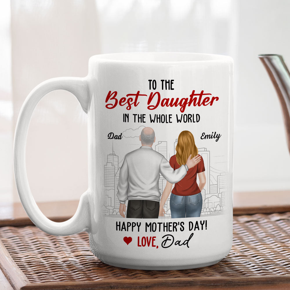 To The Best Daughter Ever - Personalized Custom Coffee Mug