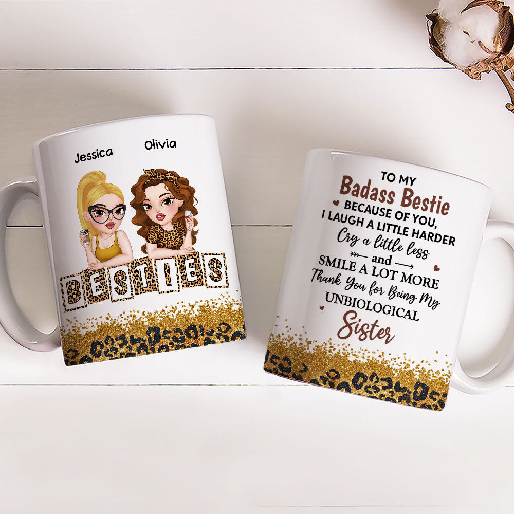 Because Of You I Laugh A Little Harder My Badass Bestie - Personalized Custom Coffee Mug